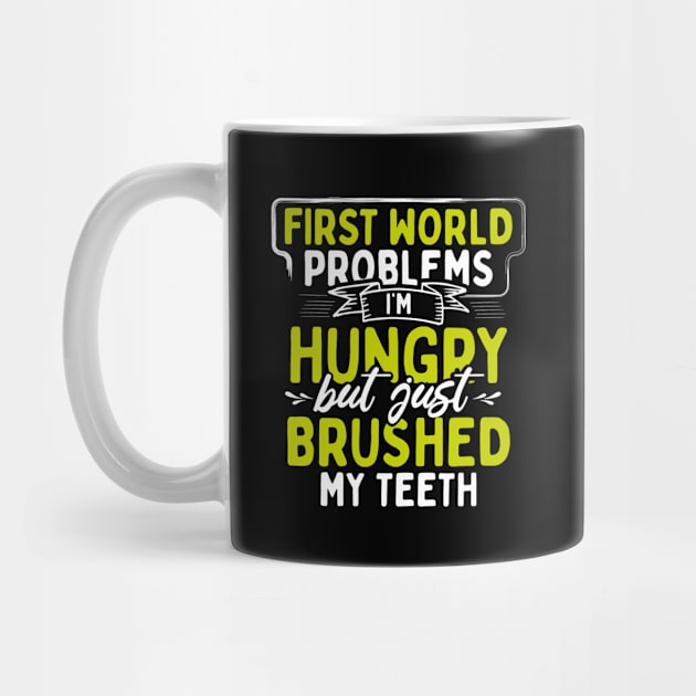 First World Problems I'm Hungry But I Just Brushed My Teeth by uncannysage